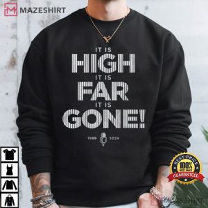 It Is High It Is Far It Is Gone Baseball Tribute T Shirt (4)