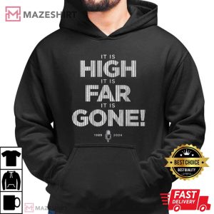 It Is High It Is Far It Is Gone Baseball Tribute T Shirt (1)