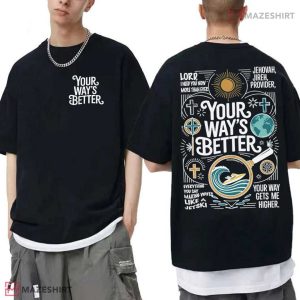 Your Ways Better Christian Worship Lyric T Shirt (4)
