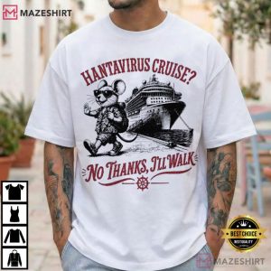 Hanta Virus Cruise No Thanks I'll Walk T Shirt (1)