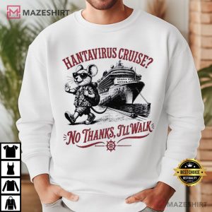 Hanta Virus Cruise No Thanks I'll Walk T Shirt (3)