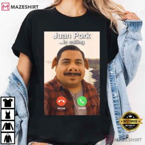 Juan Pork Is Calling Funny Meme T Shirt (2)