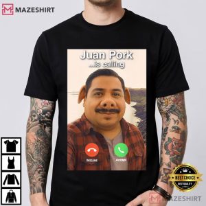Juan Pork Is Calling Funny Meme T Shirt (3)