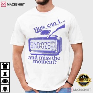 Alarm Clock Don't Snooze Live Moment T Shirt (1)