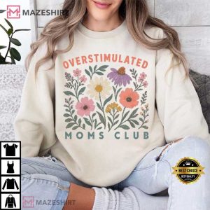 Mothers Day Overstimulated Moms Club Floral Mama T Shirt (4)