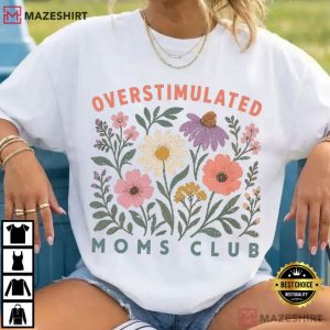 Mothers Day Overstimulated Moms Club Floral Mama T Shirt (1)
