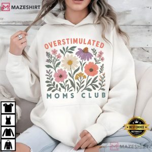 Mothers Day Overstimulated Moms Club Floral Mama T Shirt (3)