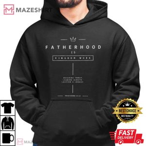 Fatherhood Is Kingdom Work Christian Fathers Day T Shirt (4)