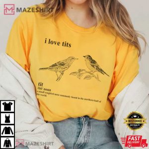 Bird I Love Tits Definition T Shirt (4)