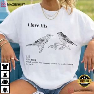 Bird I Love Tits Definition T-Shirt