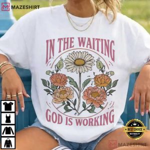 In The Waiting God Is Working Christian Floral Scripture T-Shirt
