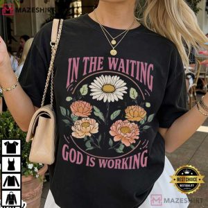 In The Waiting God Is Working Christian Floral Scripture T Shirt (3)