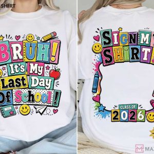 Student Signature Bruh It's My Last Day Of School Sign My T Shirt (4)