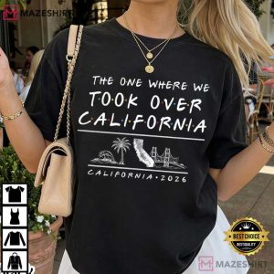 The One Where We Took Over California 2026 Trip T Shirt (2)