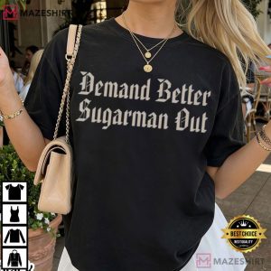 Demand Better Sugarman Out Activism Sports T Shirt (4)
