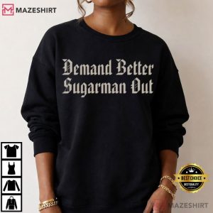 Demand Better Sugarman Out Activism Sports T Shirt (2)