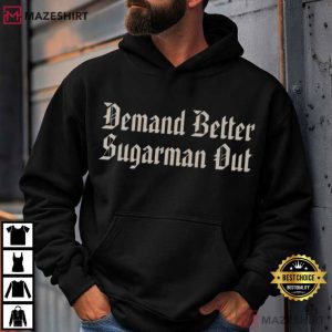 Demand Better Sugarman Out Activism Sports T Shirt (3)
