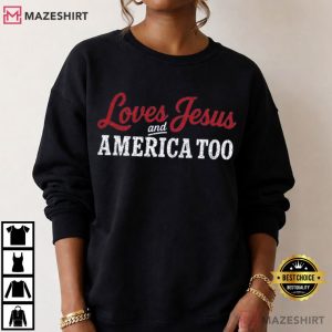 Christian Patriotic Loves Jesus And America Too 4th Of July T Shirt (1)