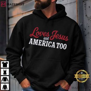 Christian Patriotic Loves Jesus And America Too 4th Of July T Shirt (2)