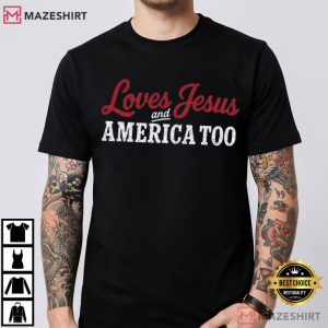 Christian Patriotic Loves Jesus And America Too 4th Of July T Shirt (3)