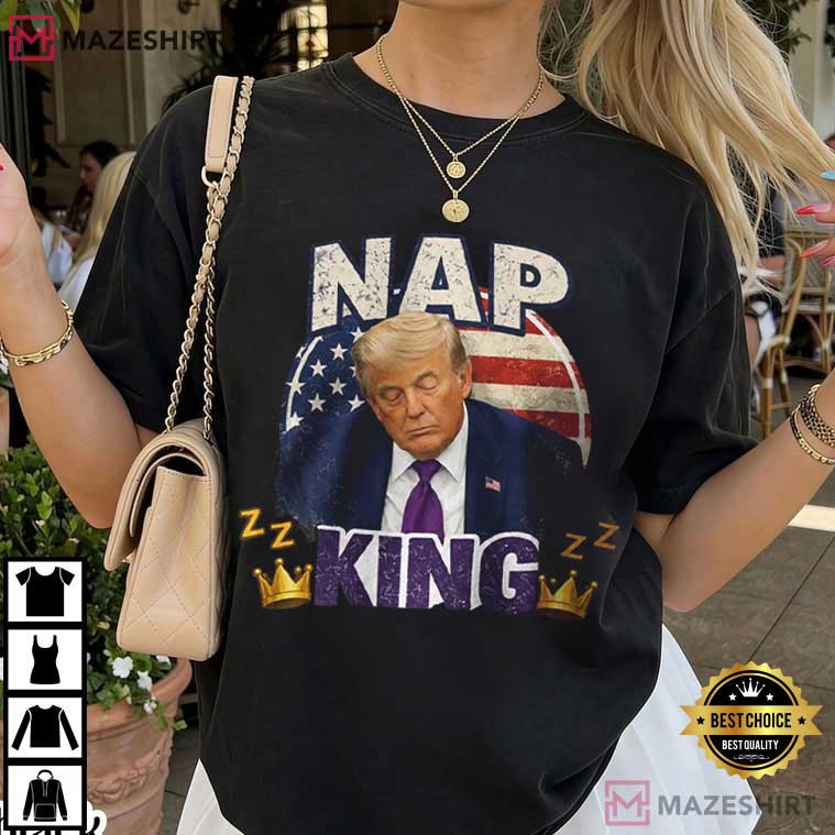 Nap King Political Meme Sleepy Trump Funny Patriotic T-Shirt Nap King Political Meme Sleepy Trump Funny Patriotic T-Shirt