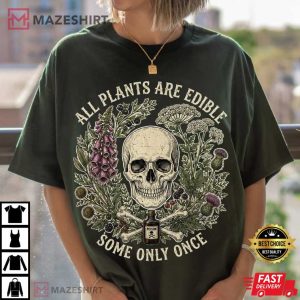 Botanical Skull All Plants Are Edible Some Only Once T Shirt (2)