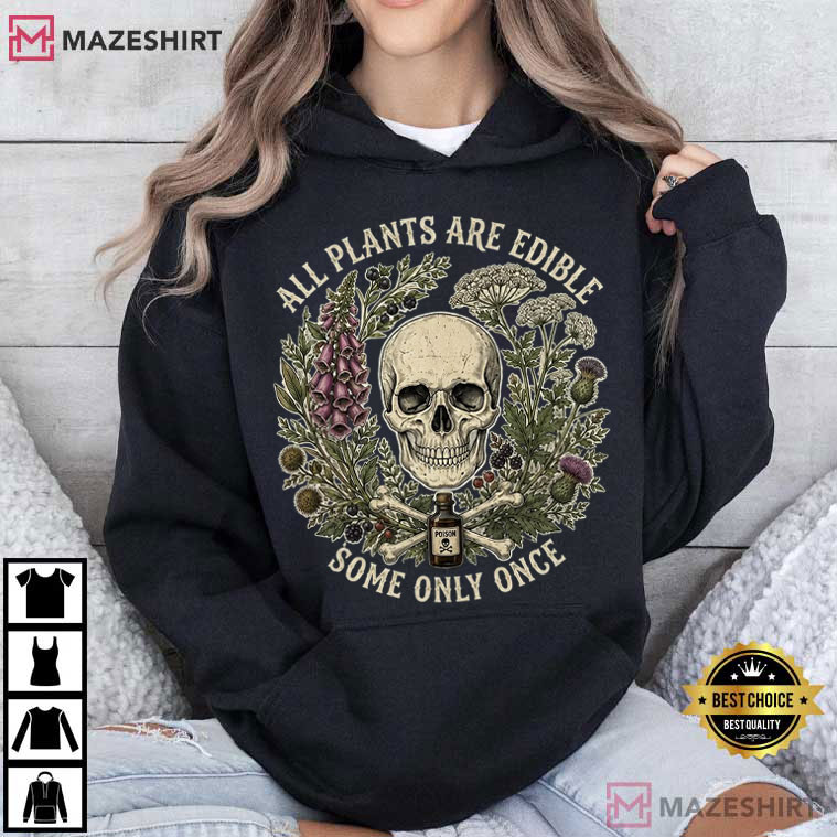 Botanical Skull All Plants Are Edible Some Only Once T-Shirt Botanical Skull All Plants Are Edible Some Only Once T-Shirt