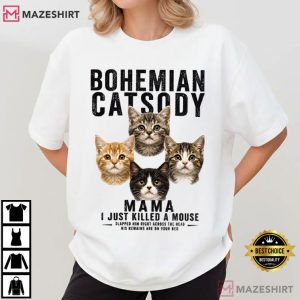 Bohemian Catsody Mama I Just Killed A Mouse Funny Cat Parody T Shirt (2)
