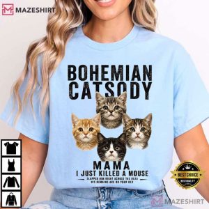 Bohemian Catsody Mama I Just Killed A Mouse Funny Cat Parody T Shirt (3)