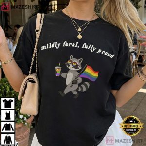 Mildly Feral Fully Proud Pride Racoon LGBTQ Rainbow T-Shirt
