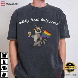 Mildly Feral Fully Proud Pride Racoon LGBTQ Rainbow T Shirt (1)
