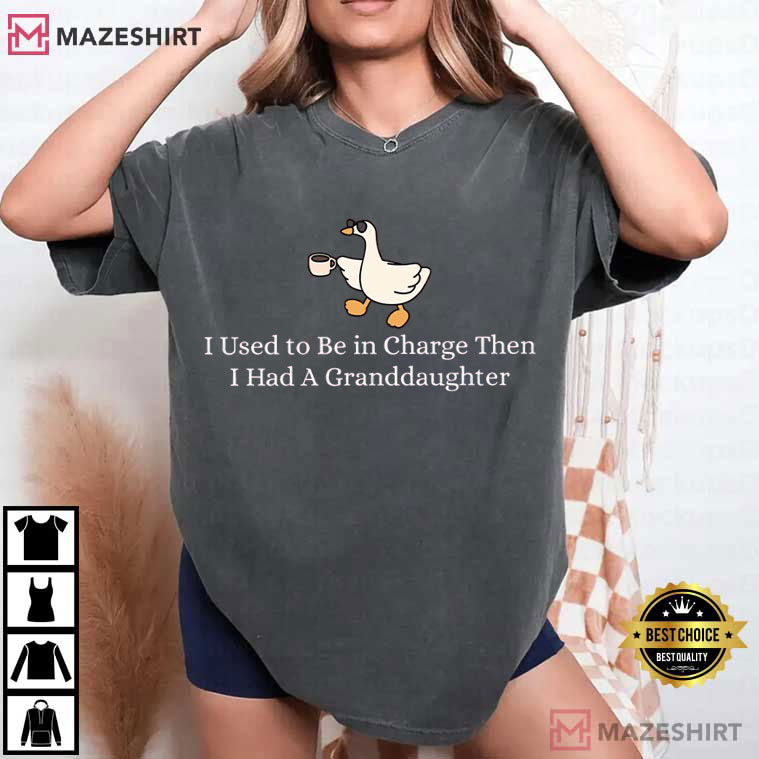 Mother's Day I Used To Be In Charge Then I Had a Granddaughter T-Shirt Mother's Day I Used To Be In Charge Then I Had a Granddaughter T-Shirt