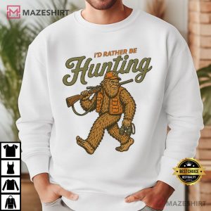 I'd Rather Be Hunting Bigfoot Funny T Shirt (2)