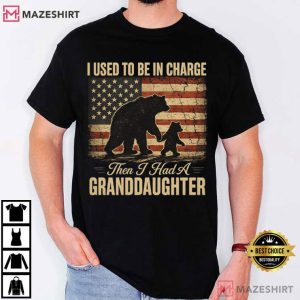 I Used To Be In Charge Then I Had A Granddaughter Bear Patriotic T Shirt (1)