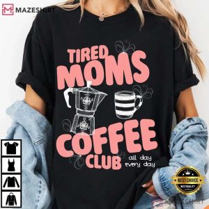 Tired Moms Coffee Club Momma Mothers Day T-Shirt