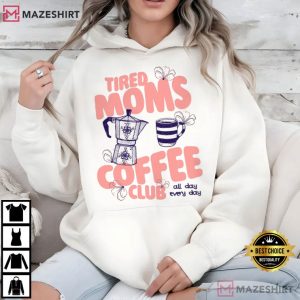Tired Moms Coffee Club Momma Mothers Day T Shirt (2)