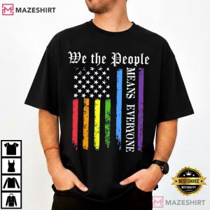 We The People Means Everyone LGBTQ Pride American Flag T-Shirt