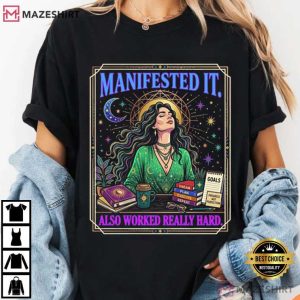 Manifested It Also Worked Really Hard Law Of Attraction T Shirt (4)