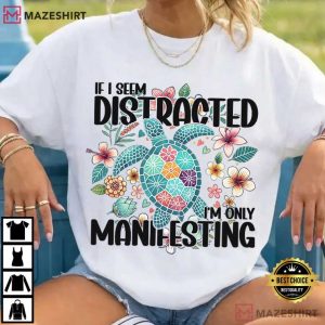 If I Seem Distracted Manifesting Spiritual Turtle T Shirt (4)