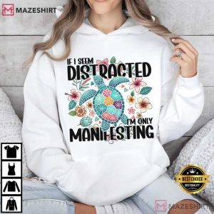 If I Seem Distracted Manifesting Spiritual Turtle T Shirt (2)