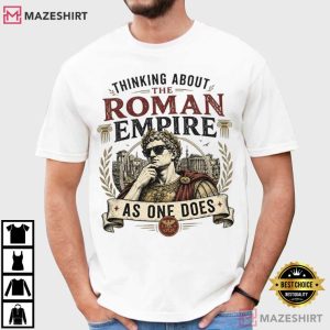 Thinking About The Roman Empire Funny History Buff Fathers Day T Shirt (1)