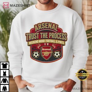 Arsenal Trust The Process Football Fan Weekend Mood Top T Shirt (1)