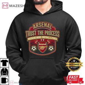 Arsenal Trust The Process Football Fan Weekend Mood Top T Shirt (2)