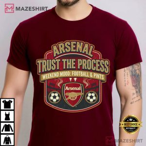 Arsenal Trust The Process Football Fan Weekend Mood Top T Shirt (3)