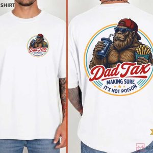 Dad Tax Bigfoot Funny Fathers Day T Shirt (1)