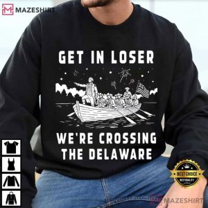 Get In Loser We're Crossing The Delaware Funny 4th Of July T Shirt (2)