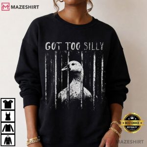 Got Too Silly Funny Goose Meme Animal T Shirt (4)