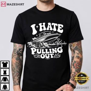 I Hate Pulling Out Retro Boat Graphic T-Shirt