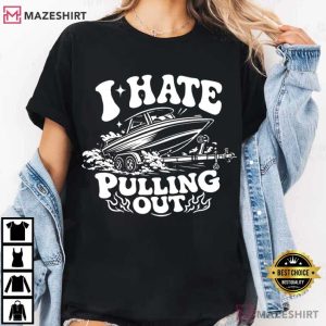 I Hate Pulling Out Retro Boat Graphic T Shirt (3)