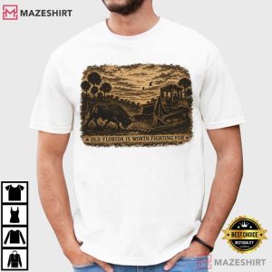 Florida Ranch Old Florida Is Worth Fighting For T Shirt (4)
